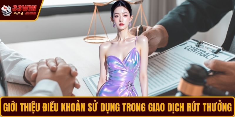 Giới thiệu điều khoản sử dụng trong giao dịch rút thưởng