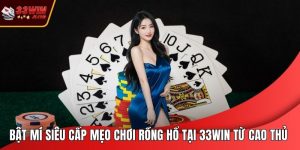Mẹo Chơi Rồng Hổ Tại 33WIN
