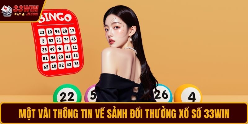 Một vài thông tin về sảnh đổi thưởng xổ số 33WIN