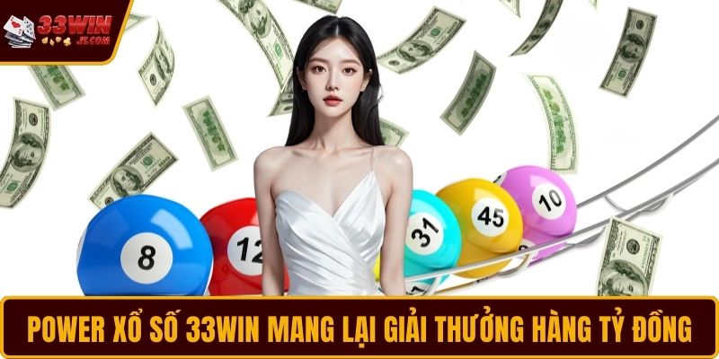 Power xổ số 33WIN mang lại giải thưởng hàng tỷ đồng