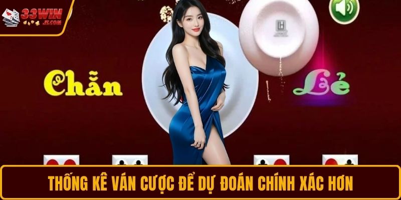Thống kê ván cược để dự đoán chính xác hơn